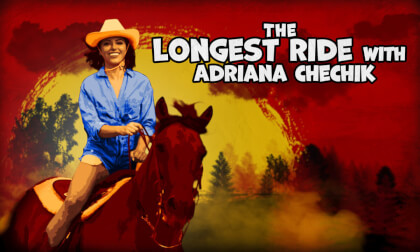 The Longest Ride with Adriana Chechik